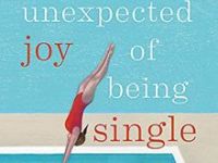 The Unexpected Joy of Being&nbsp;Single